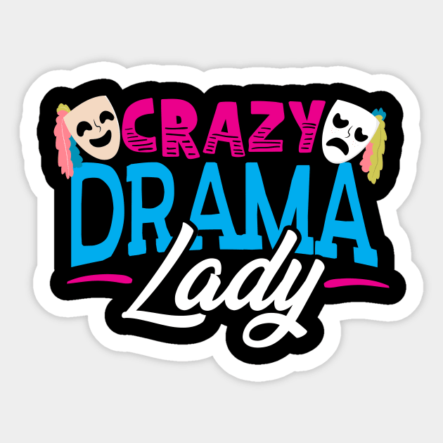 Crazy Drama Lady - Theatre Sticker by thingsandthings